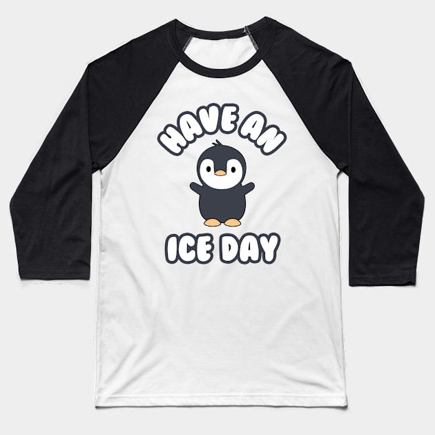 Have An Nice Day Cute Penguin Baseball T-Shirt by Daytone